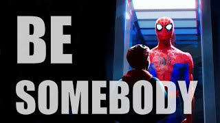 Spider-Man: Into The Spider-Verse || Be Somebody