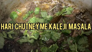 Aaj mene banana Hari Chutney me Kaleji Masala😋! #kalejibananekatarika #kaleji masala recipe#inshort