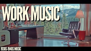 1940s WORK MUSIC – 4 Hours of Ultimate Work Music for Deep Focus and Efficiency | Vintage Mix