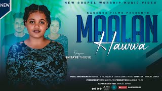 MAALAN HAWWA: SHITAYE TADESE (Gospel Woship Music)