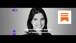 Sacred Business Stories w/ Rebecca Weston: A 12-Year Journey on the Camino de Santiago