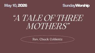 "A Tale of Three Mothers" (Sermon Only)