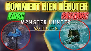 CES CHOSES à FAIRE pour BIEN DÉBUTER MONSTER HUNTER WILDS