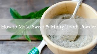How to Make Sweet & Minty Tooth Powder