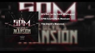 SPM/South Park Mexican - It's Got To be Cold (Dialogue)