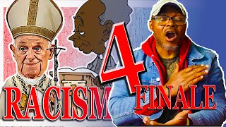 Where Racism Started part 4 - Finale