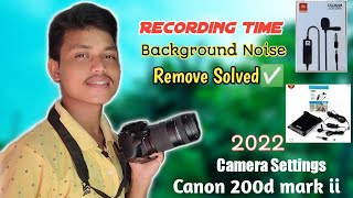 Canon 200d Mark ii 🥰 Recording Background Noise Remove Setting! dslr | Boya, Jbl Microphone