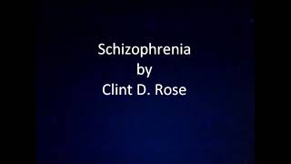 Clint D. Rose - Schizophrenia