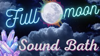 Full Moon Sound Bath Meditation | Binaural Beats