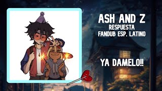 [Ash and Z] Ya Damelo!! "SOY ASH" (Fandub Español)
