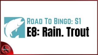 Road To Bingo (S1:E8) : : Rainbow Trout {GRR}