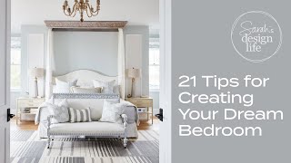 21 Tips for Creating Your Dream Bedroom!