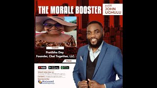 Episode 48: Guest - Pratibha Dey on "The Morale Booster with John Ughulu."