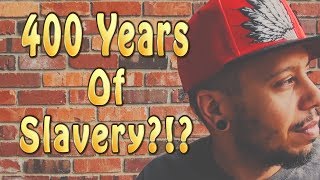 400 years of Slavery?!? (Kanye's TMZ comments)