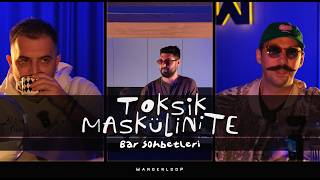 I - Toksik Maskülinite | Ali Çemen & Uğur Saraç & Enes Çimendağ | Bar Sohbetleri