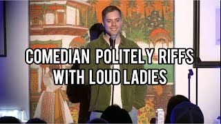 Comedian Politely Riffs with Loud Ladies