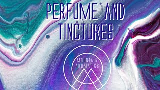 Perfume and Tinctures