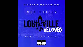 NGB Chilla "Louisville Beloved"(OFFICIAL AUDIO) x SMG Tully