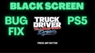 How To Fix The Black Screen Bug on PS5 | Truck Driver: The American Dream
