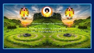 Healthcare Through Raag Therapy - Sri Sathya Sai Bhajans in Raag Todi -  Shubh Pantuvarali: Vol. 2