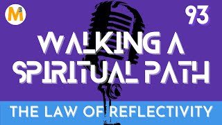 EP 93 The Law of Reflectivity | Walking a Spiritual Path | Jason Mefford