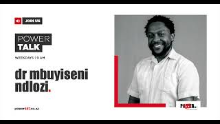 Dr Katlego Mothudi & Dr Mvuyisi Mzukwa - South African Medical| #POWERTalk with Dr. Mbuyiseni Ndlozi