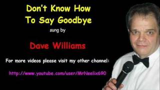 Don't Know How To Say Goodbye - Dave Williams
