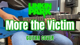 Linkin Park - More the Victim (Guitar Cover)