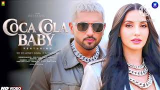 Coca Cola Baby Song | Yo Yo Honey Singh | Nora Fatehi  #honeysinghsongs #honeysingh  #noraehisong 