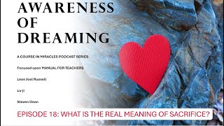 EPISODE 18: WHAT IS THE REAL MEANING OF SACRIFICE?