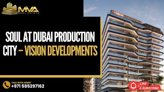 🏙️  Soul at Dubai Production City – Vision Developments