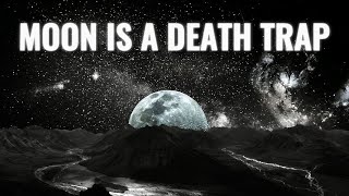 Why Moon Is NOT a Place Humans Can Actually Live | The 10 Fatal Obstacles