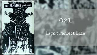 021 - Perfect Life ( Nge Blender Jadi Satu ) 