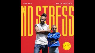 No Stress - Drastic x Aiden The Pro