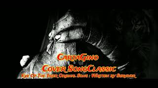Eye Of The Tigger (Cover Song Remix by CartaGino) Orginal Written by Survivor