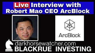 Live Interview with Robert Mao CEO of ArcBlock | Blackrue Investing