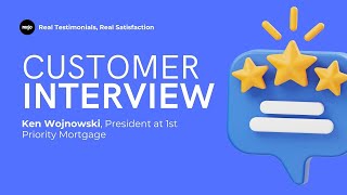 Mojo Customer Interview: Ken Wojnowski, President at 1st Priority Mortgage
