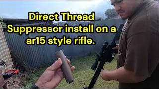 Direct Thread Suppressor Install On A AR15 Style Rifle.