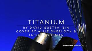 Titanium Cover Lyric Allie Sherlock (David Guetta, Sia)  ||   Alexandra Archiera