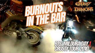 Burnouts in the bar BTS: Mildura day 1 Crusty tour 2010