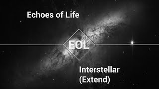 🔳 Echoes of Life - Interstellar (Extend) | Ambient - Chillout - Relaxing Music #EchoesofLife