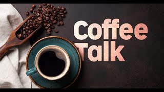 Coffee Talk Live Chat! Open Discussion on Recent Topics!