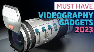 Must have Videography gadgets 2023