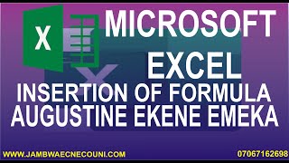 INSERTION OF FORMULA IN MICROSOFT EXCEL BY AUGUSTINE EKENE EMEKA TCLASSIFIED COM