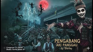 PENGABANG PANGGAU - SHIRLEY FT DJ XAVIER