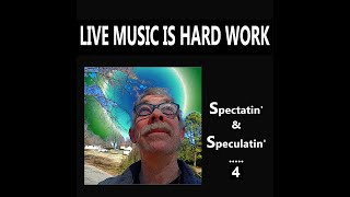 LIVE MUSIC IS HARD | SPECTATIN' and SPECULATIN' 4