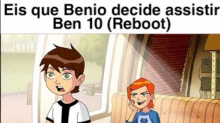 BENIO DECIDE ASSISTIR BEN 10 REBOOT?😳🤔