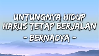 Bernadya - Untungnya Hidup Harus Tetap Berjalan | Lirik / Lyrics
