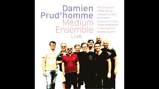 07 Mouge - Damien Prud'homme Médium Ensemble Live (Arsenal, cité Musicale Metz)
