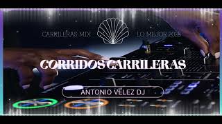 CORRIDOS CARRILERAS MIX - ANTONIO VELEZ DJ